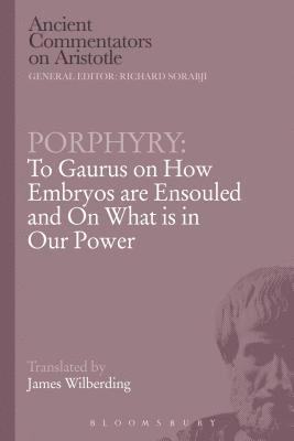 Porphyry: To Gaurus on How Embryos are Ensouled and On What is in Our Power 1