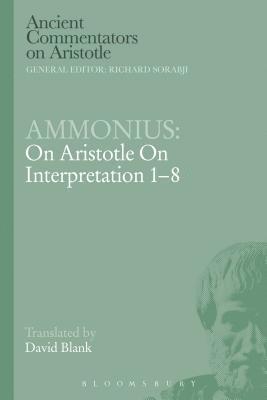 Ammonius: On Aristotle On Interpretation 1-8 1