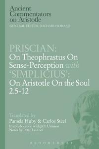 bokomslag Priscian: On Theophrastus on Sense-Perception with 'Simplicius': On Aristotle On the Soul 2.5-12
