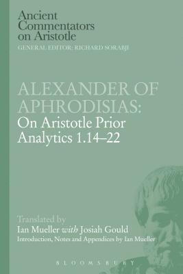 Alexander of Aphrodisias: On Aristotle Prior Analytics 1.14-22 1