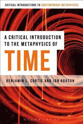 A Critical Introduction to the Metaphysics of Time 1