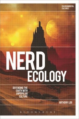 bokomslag Nerd Ecology: Defending the Earth with Unpopular Culture