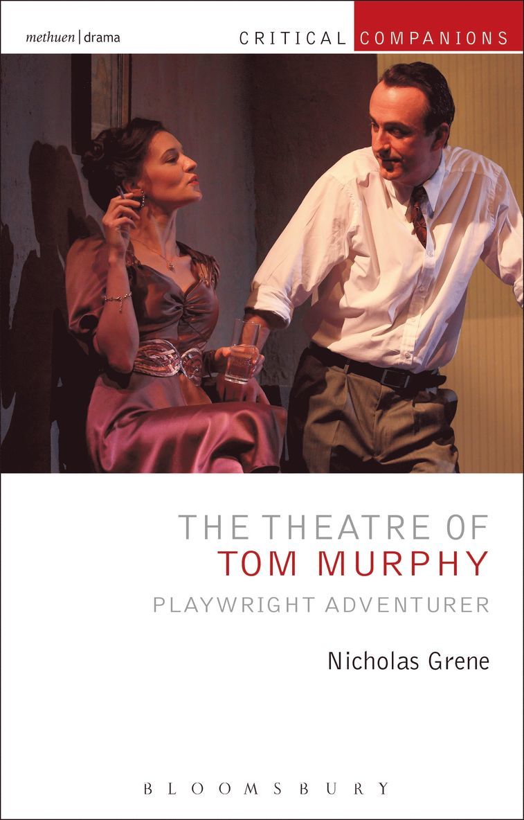 Nicholas Grene, Jr. - Theatre of Tom Murphy, Inbunden
