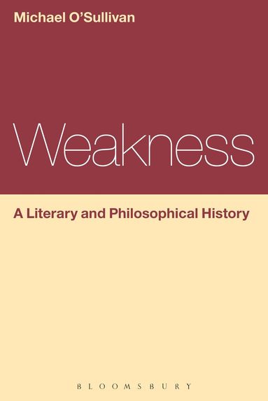 bokomslag Weakness: A Literary and Philosophical History