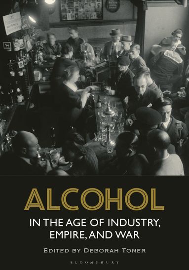 bokomslag Alcohol in the Age of Industry, Empire, and War