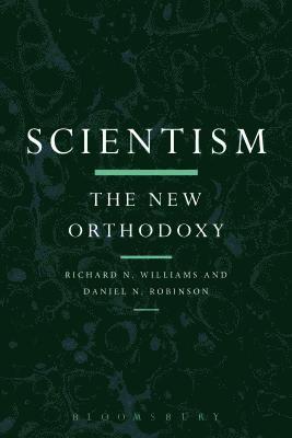 bokomslag Scientism: The New Orthodoxy