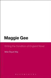 bokomslag Maggie Gee: Writing the Condition-of-England Novel