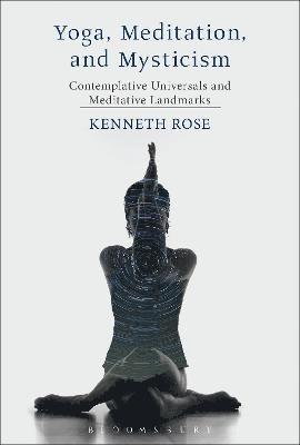 Kenneth Rose - Yoga, Meditation, and Mysticism, Inbunden