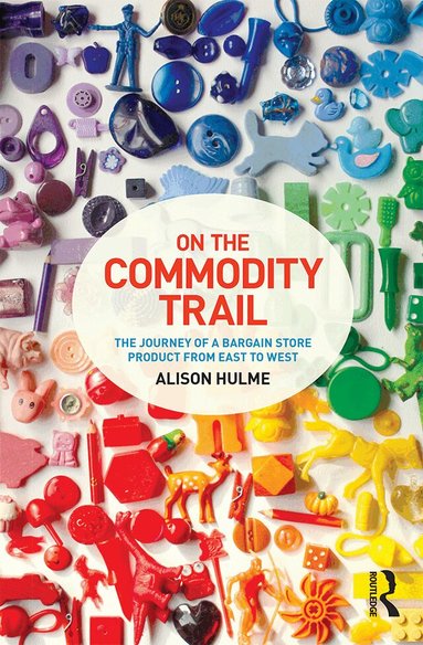 Alison Hulme - On the Commodity Trail, Inbunden