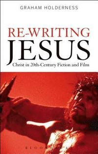 bokomslag Re-Writing Jesus: Christ in 20th-Century Fiction and Film