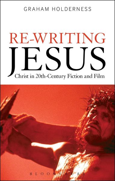 Graham Holderness - Re-Writing Jesus: Christ in 20th-Century Fiction and Film, Häftad