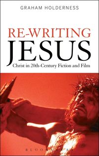 bokomslag Re-Writing Jesus: Christ in 20th-Century Fiction and Film