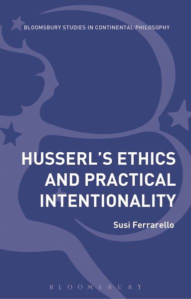 Susi Ferrarello - Husserl’s Ethics and Practical Intentionality, Inbunden