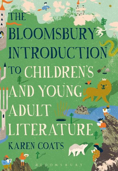 Karen Coats - Bloomsbury Introduction to Children's and Young Adult Literature, Häftad