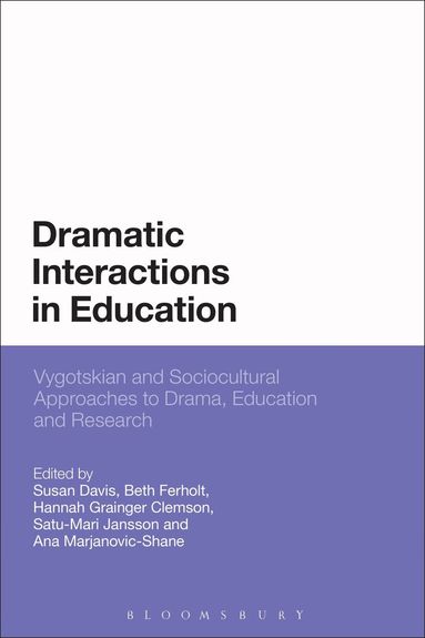 Susan Davis, Beth Ferholt, Hannah Grainger Clemson, Satu-Mari Jansson, Ana Marjanovic-Shane - Dramatic Interactions in Education, Inbunden