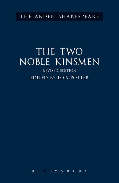 William Shakespeare, Lois Potter - Two Noble Kinsmen, Revised Edition, Inbunden