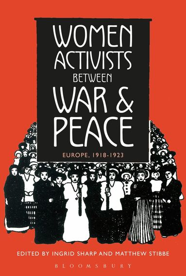 Ingrid Sharp, Matthew Stibbe - Women Activists between War and Peace, Inbunden