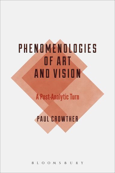Paul Crowther - Phenomenologies of Art and Vision, Häftad