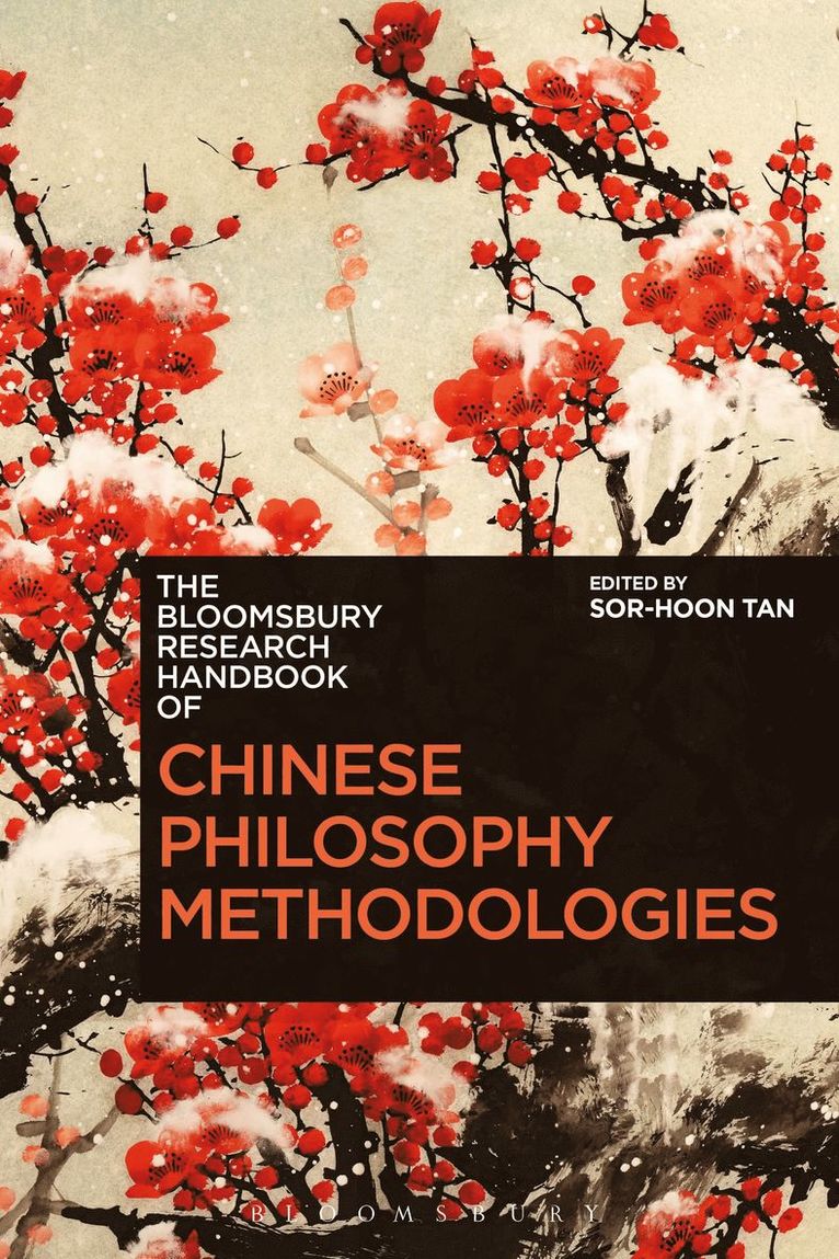 Sor-hoon Tan, Singapore) Tan, Dr Sor-hoon (Associate Professor, National University of Singapore, Sor-Hoon Tan - Bloomsbury Research Handbook of Chinese Philosophy Methodologies, Inbunden
