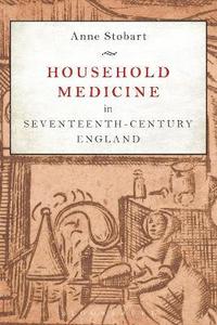 bokomslag Household Medicine in Seventeenth-Century England
