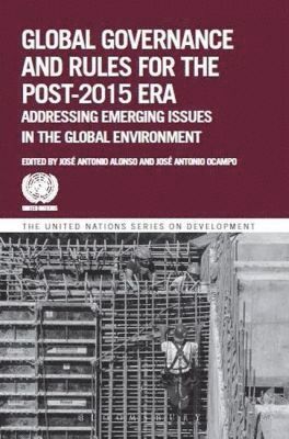United Nations: Department of Economic and Social Affairs, José Antonio Alonso, José Antonio Ocampo, United Nations Publications - Global Governance and Rules for the Post-2015 Era, Häftad
