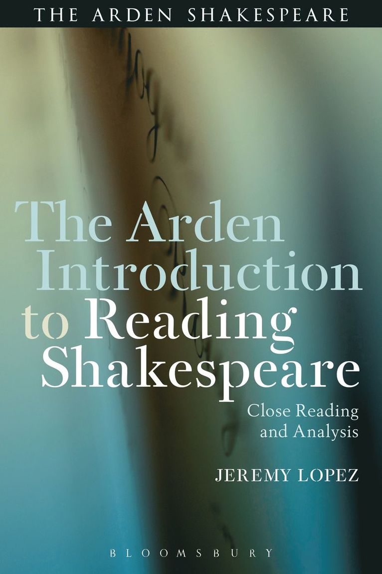 Jeremy Lopez, USA) Lopez, Jeremy (Montclair State University - Arden Introduction to Reading Shakespeare, Häftad
