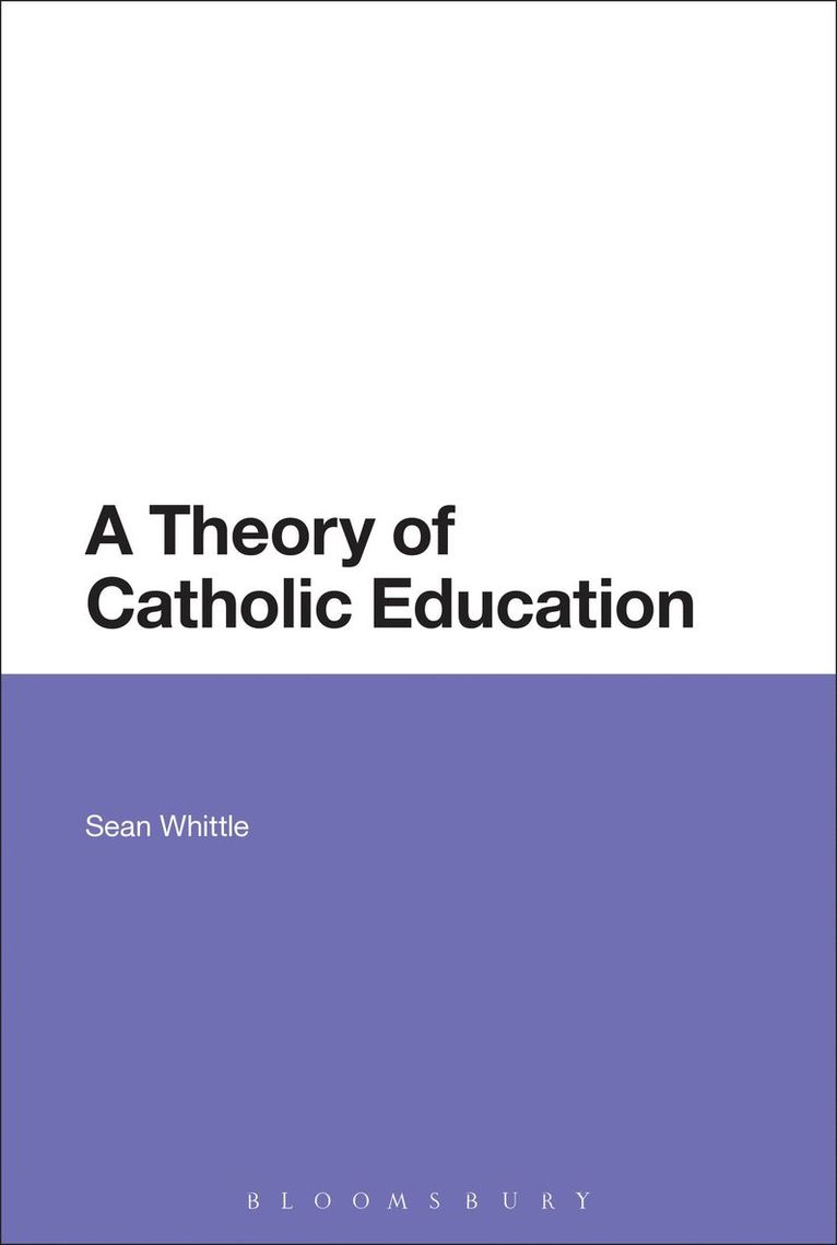 Sean Whittle, UK) Whittle, Sean (Heythrop College - Theory of Catholic Education, Inbunden