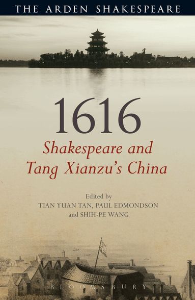 Tian Yuan Tan, Paul Edmondson, Shih-pe Wang - 1616: Shakespeare and Tang Xianzu's China, Häftad