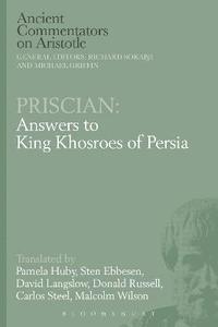 bokomslag Priscian: Answers to King Khosroes of Persia