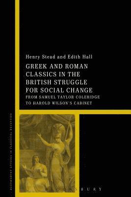 Greek and Roman Classics in the British Struggle for Social Reform 1
