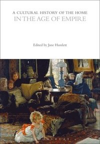 bokomslag Cultural History of the Home in the Age of Empire