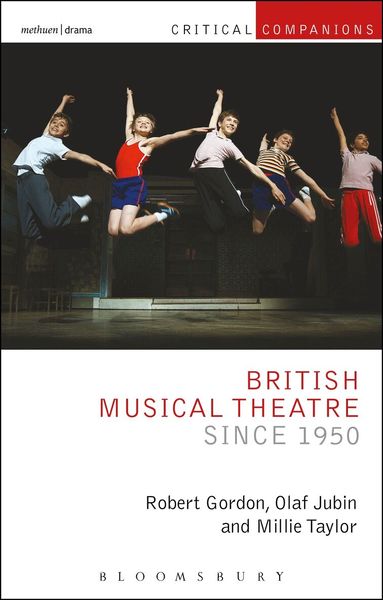Robert Gordon, Olaf Jubin, Millie Taylor, Patrick Lonergan - British Musical Theatre since 1950, Häftad