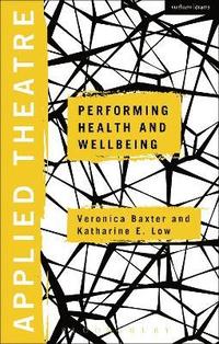 bokomslag Applied Theatre: Performing Health and Wellbeing