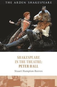 bokomslag Shakespeare in the Theatre: Peter Hall