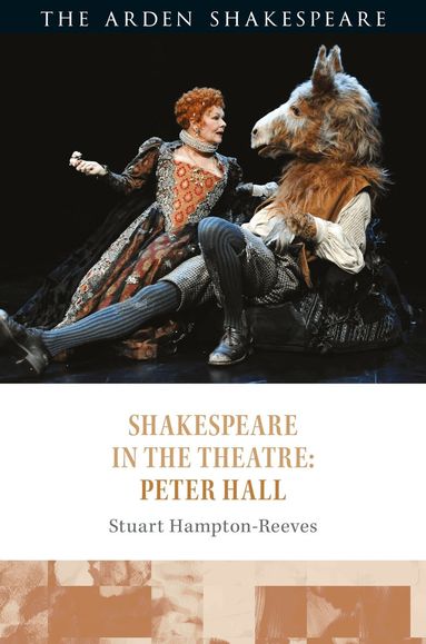 Stuart Hampton-Reeves, Peter Holland - Shakespeare in the Theatre: Peter Hall, Inbunden