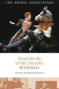 bokomslag Shakespeare in the Theatre: Peter Hall