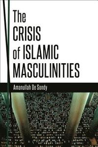 bokomslag The Crisis of Islamic Masculinities