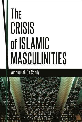 The Crisis of Islamic Masculinities 1