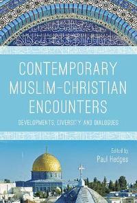 bokomslag Contemporary Muslim-Christian Encounters