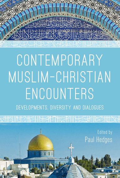 Paul Hedges - Contemporary Muslim-Christian Encounters, Inbunden