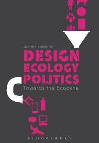 bokomslag Design, Ecology, Politics