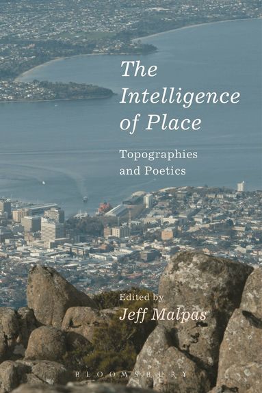 Jeff Malpas - Intelligence of Place, Inbunden
