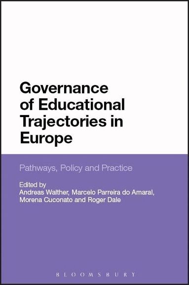 Andreas Walther, Marcelo Parreira do Amaral, Morena Cuconato, Roger Dale - Governance of Educational Trajectories in Europe, Inbunden