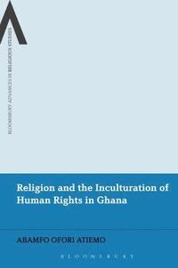 bokomslag Religion and the Inculturation of Human Rights in Ghana