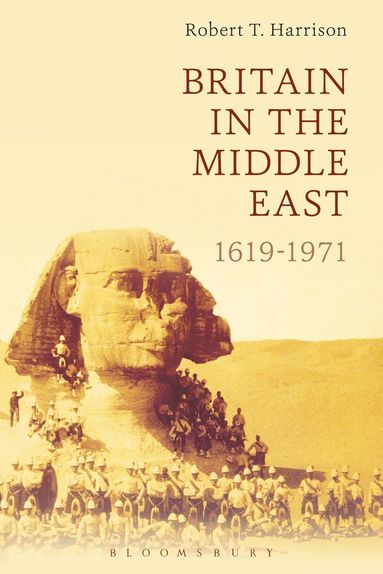 Robert T. Harrison - Britain in the Middle East, Inbunden