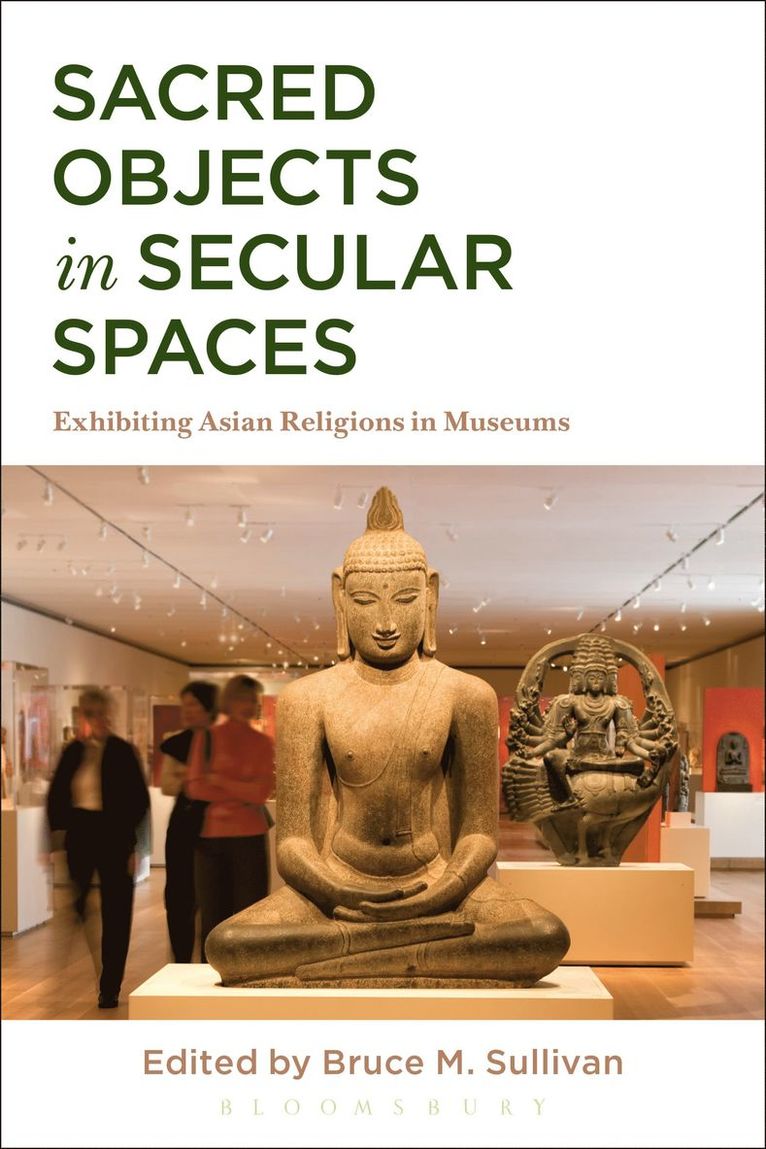 Bruce M. Sullivan, USA) Sullivan, Bruce M. (Northern Arizona University - Sacred Objects in Secular Spaces, Häftad