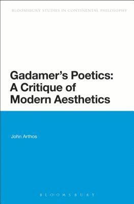 Gadamer's Poetics: A Critique of Modern Aesthetics 1