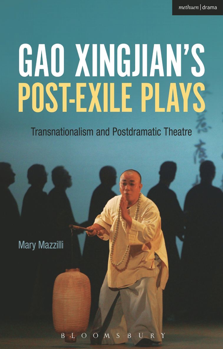 Mary Mazzilli - Gao Xingjian’s Post-Exile Plays, Inbunden