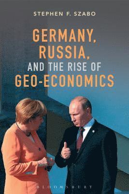 Germany, Russia, and the Rise of Geo-Economics 1
