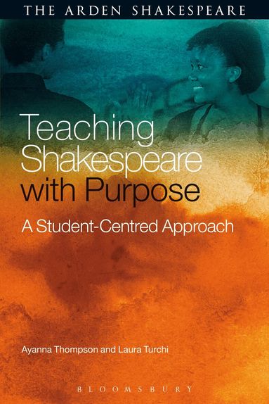 Ayanna Thompson, Laura Turchi - Teaching Shakespeare with Purpose, Inbunden